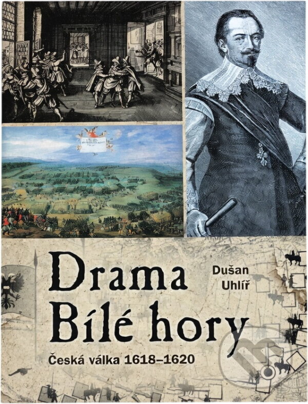 Kniha: Drama Bílé hory : česká válka 1618-1620 (Dušan Uhlíř). CPRESS, 2017