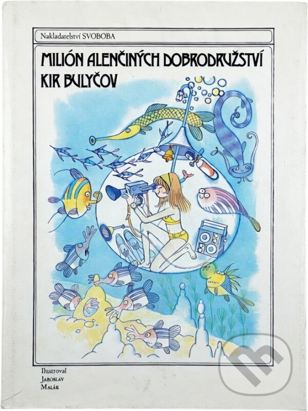 Kniha: Milión Alenčiných dobrodružství (Kir Bulyčev). Svoboda, 1989
