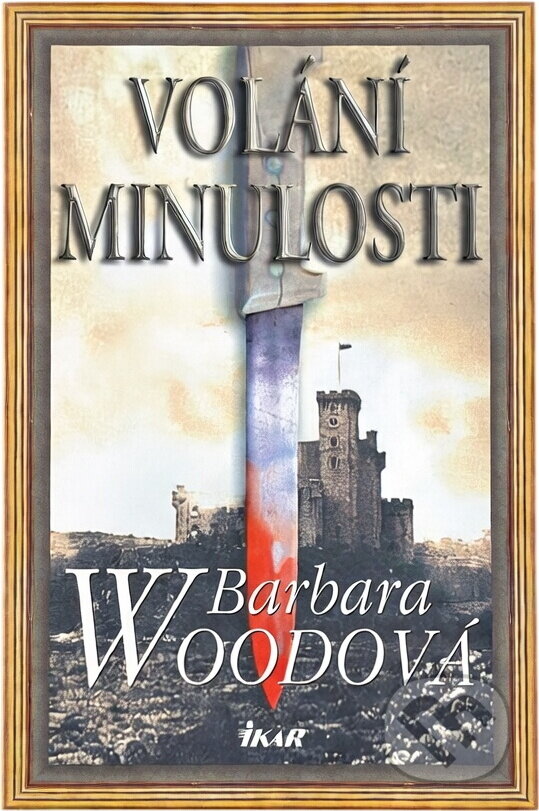 Kniha: Volání minulosti (Barbara Wood). Ikar, 2002