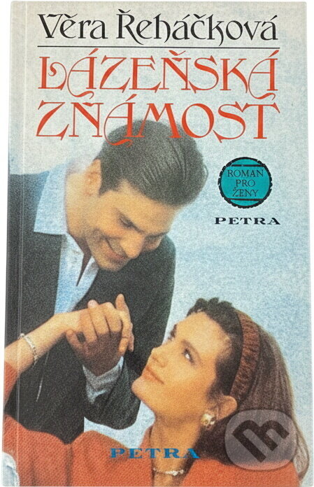 Kniha: Lázeňská známost : Román pro ženy (Věra Řeháčková). Petra, 1994