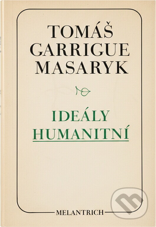 Kniha: Ideály humanitní ; Problém malého národa ; Demokratism v politice (Tomáš Garrigue Masaryk). Melantrich, 1990