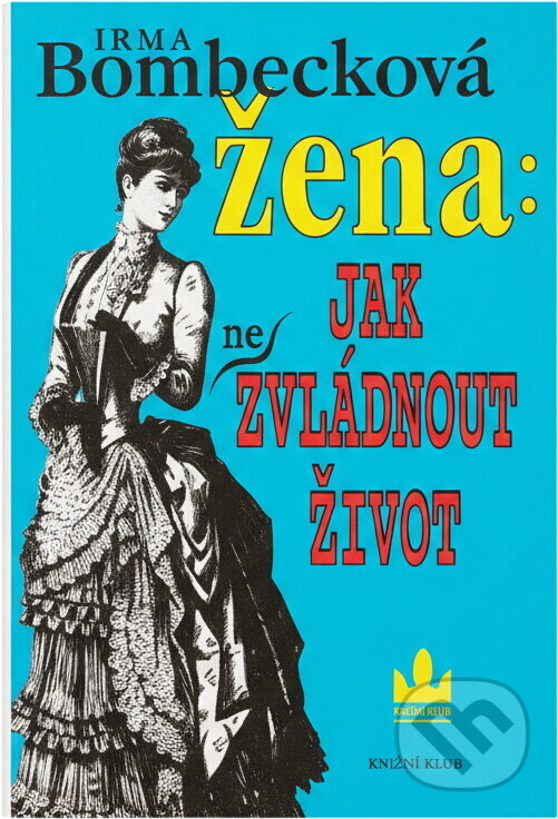 Kniha: Žena: jak (ne)zvládnout život (Erma Bombeck). , 1995