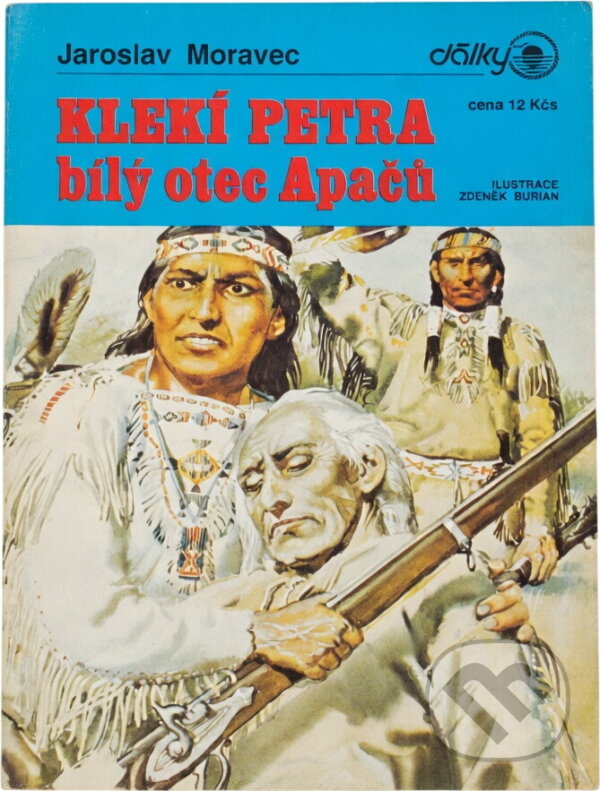 Kniha: Klekí Petra, bílý otec Apačů (Jaroslav Moravec). , 1991