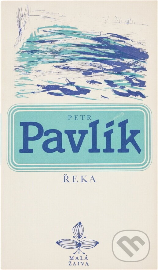 Kniha: Řeka (Petr Pavlík). Československý spisovatel, 1982
