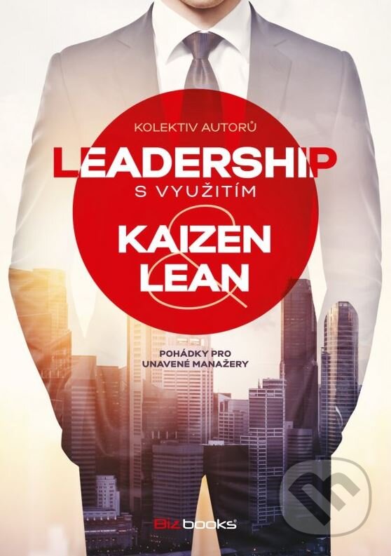 Leadership s využitím Kaizen a Lean - Inga Haburaiová, Miroslav Bauer, BIZBOOKS, 2015