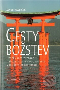 Levně Cesty božstev (Otázky interpretace náboženství a nacionalismu v moderním Japonsku) - kniha z kategorie Vysoké školy