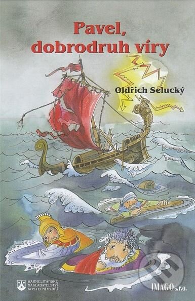 Kniha: Pavel, dobrodruh víry (Oldřich Selucký). Karmelitánské nakladatelství, 2004