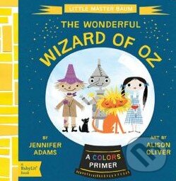 Levně The Wonderful Wizard of Oz (Little Master Baum) - Jennifer Adams, Alison Oliver - kniha z kategorie Beletria