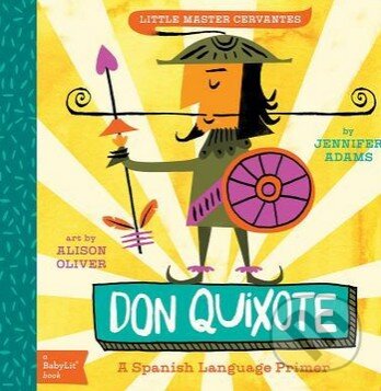 Levně Don Quixote (Little Master Cervantes) - Jennifer Adams, Alison Oliver - kniha z kategorie Pre deti a mládež