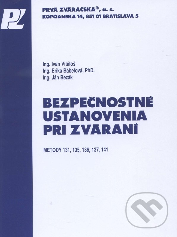 Levně Bezpečnostné ustanovenia pri zváraní (Metódy 131, 135, 136, 137, 141) - kniha z kategorie Strojárstvo