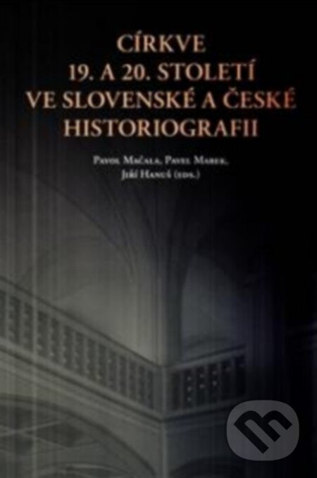 Levně Církve 19. a 20. století ve slovenské a české historiografii - kniha z kategorie Kresťanstvo
