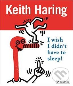 Levně Keith Haring (I wish I eidn't have to sleep!) - Desiree la Valette, David Stark, Gerdt Fehrle - kniha z kategorie Odborné a náučné
