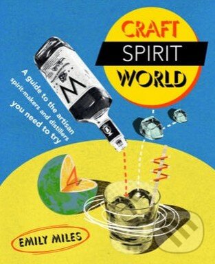 Levně Craft Spirit World (A Guide to the Artisan Spirit-Makers and Distillers You Need to Try) - kniha z kategorie Odborné a náučné