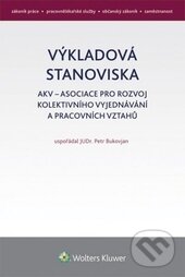 Výkladová stanoviska AKV k pracovnímu právu - Petr Bukovjan, Wolters Kluwer ČR, 2015