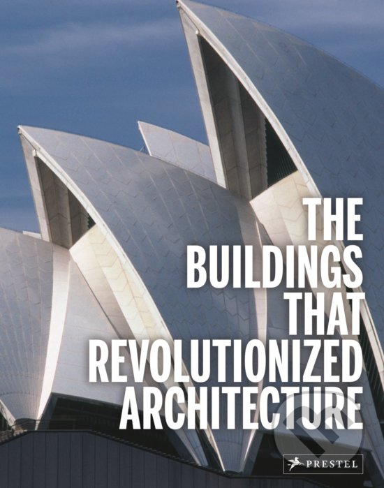 Kniha: The Buildings That Revolutionized Architecture (Florian Heine a Isabel Kuhl)