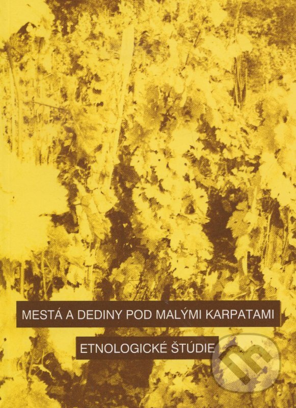 Levně Mestá a dediny pod Malými Karpatami (Etnologické štúdie) - kniha z kategorie História