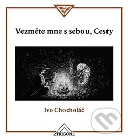Vezměte mne s sebou, Cesty - Ivo Chocholáč