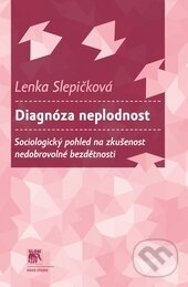 Levně Diagnóza neplodnost (Sociologický pohled na zkušenost nedobrovolné bezdětnosti) - kniha z kategorie Vysoké školy