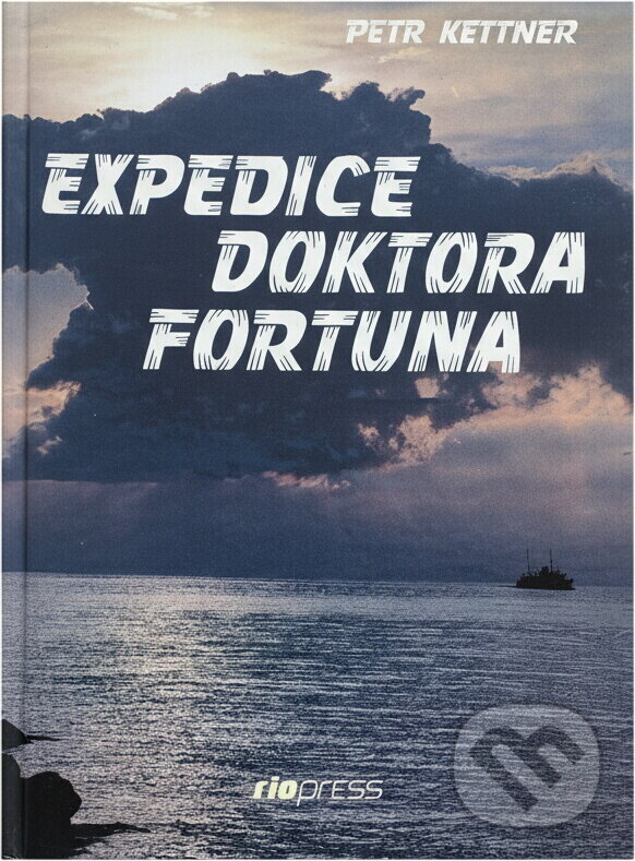 Kniha: Expedice doktora Fortuna : Fikce (Petr Kettner). , 1992