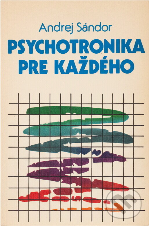 Kniha: Psychotronika pre každého (Andrej Sándor). Alfa, 1991
