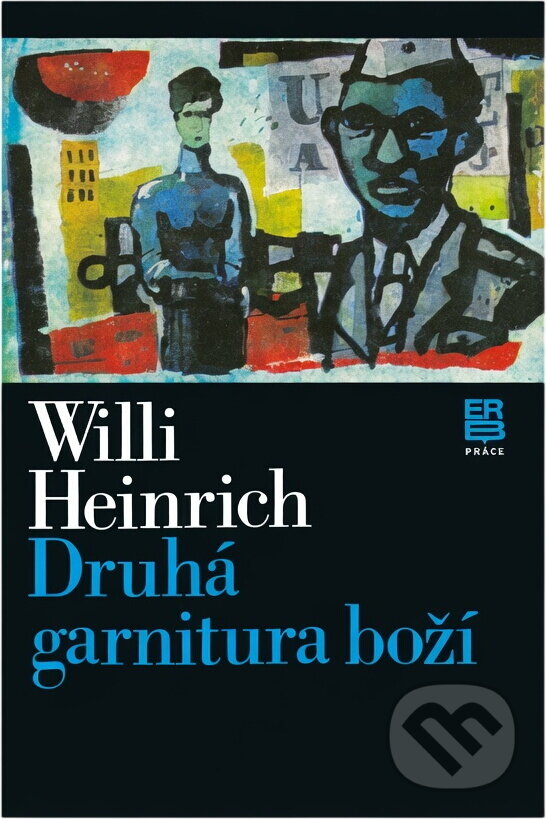 Kniha: Druhá garnitura boží (Willi Heinrich). Práce, 1980