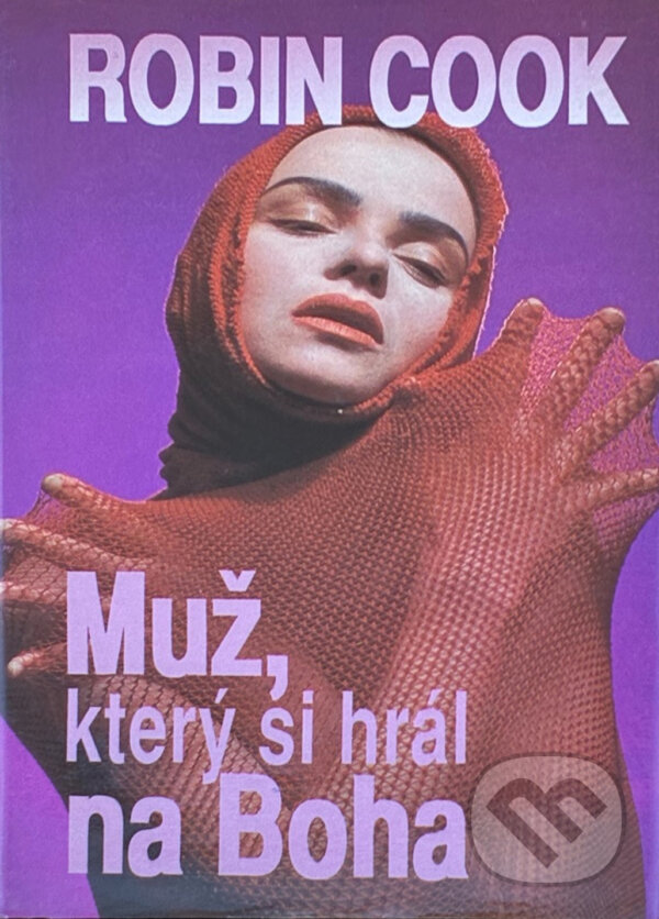 Kniha: Muž který si hrál na Boha (Robin Cook). Ikar, 1992