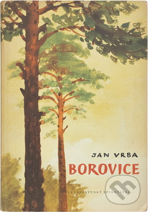 Kniha: Borovice (Jan Vrba). Československý spisovatel, 1958