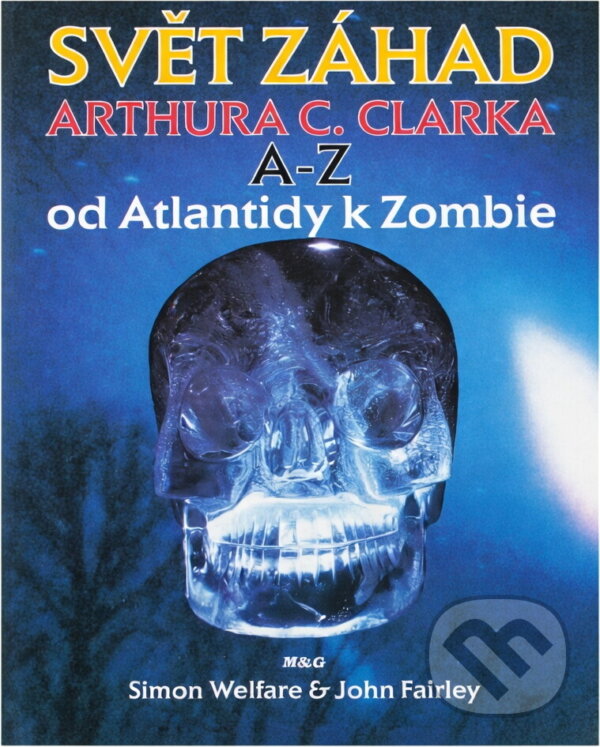 Kniha: Svět záhad Arthura C. Clarka A - Z : od Atlantidy k Zombie (John Fairley a Simon Welfare). , 1994