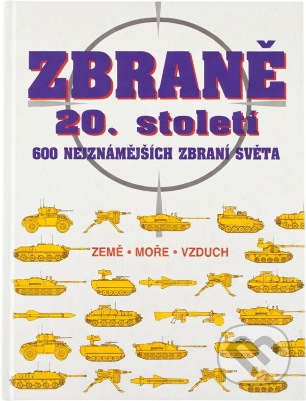 Kniha: Zbraně 20. století : 600 nejznámějších zbraní světa (Cesty). Cesty, 1997