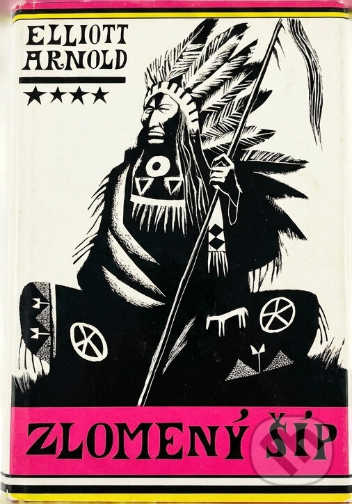 Kniha: Zlomený šíp (Elliott Arnold). Svoboda, 1969