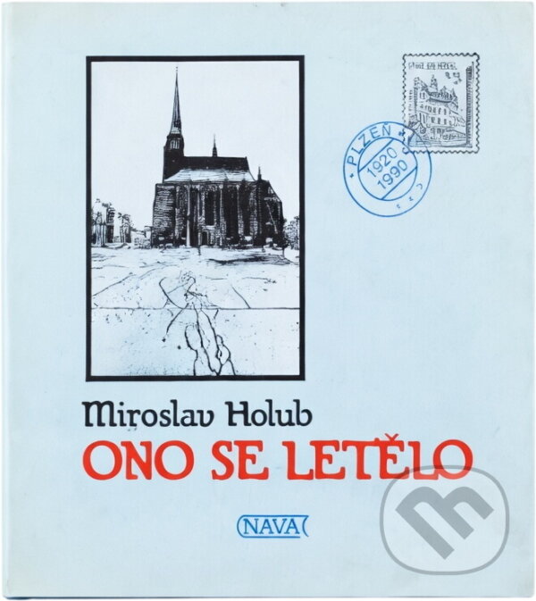 Kniha: Ono se letělo : suita z rodného města (Miroslav Holub). Nava, 1994