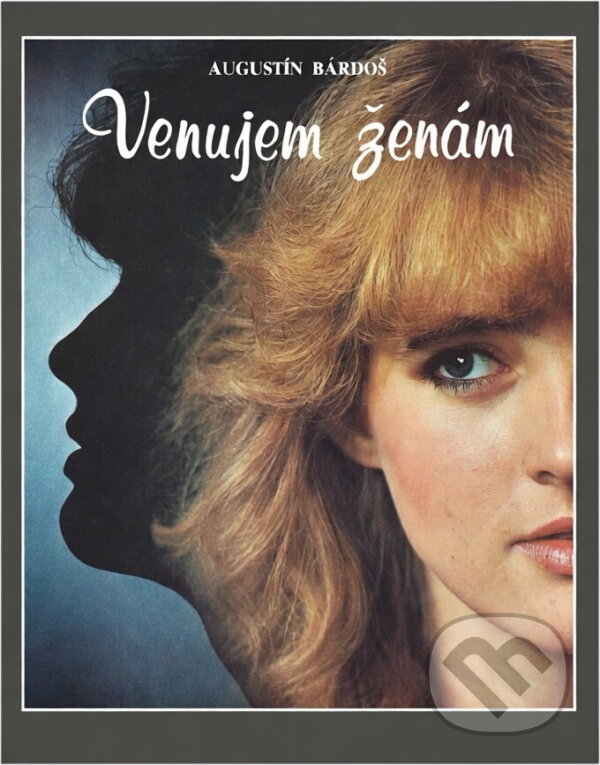Kniha: Venujem ženám (Augustín Bárdoš). Osveta, 1987
