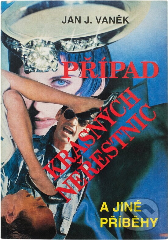 Kniha: Případ krásných neřestnic a jiné příběhy (Jan J. Vaněk). , 1993
