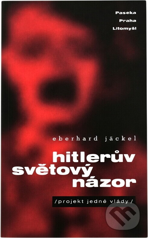 Kniha: Hitlerův světový názor : (projekt jedné vlády) (Eberhard Jäckel). Paseka, 1999