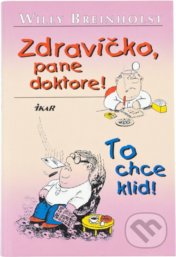 Kniha: Zdravíčko, pane doktore! ; To chce klid! (Willy Breinholst). Ikar, 2001