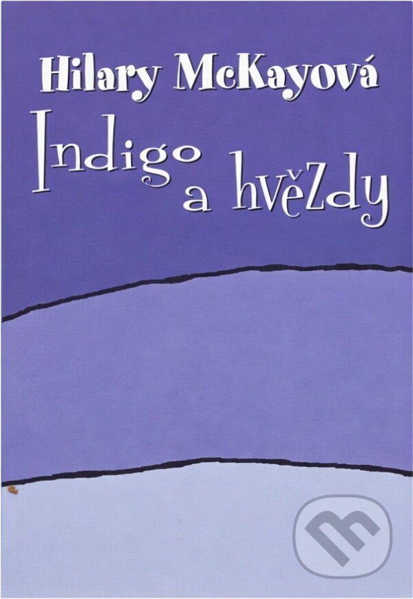 Kniha: Indigo a hvězdy (Hilary McKay). BB/art, 2006