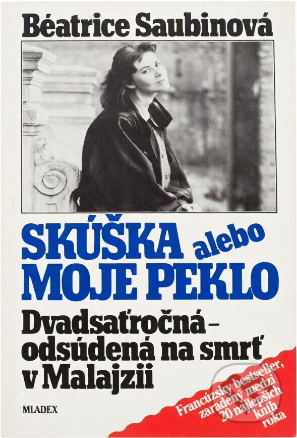 Kniha: Skúška alebo moje peklo : Dvadsaťročná - odsúdená na smrť v Malajzii (Béatrice Saubin). , 1992