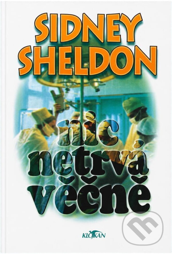Kniha: Nic netrvá věčně (Sidney Sheldon). Alpress, 1994