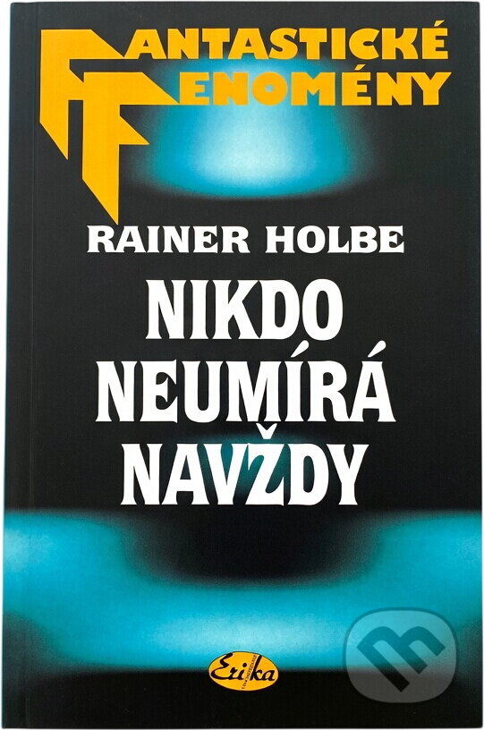 Kniha: Nikdo neumírá navždy (Rainer Holbe). , 1998