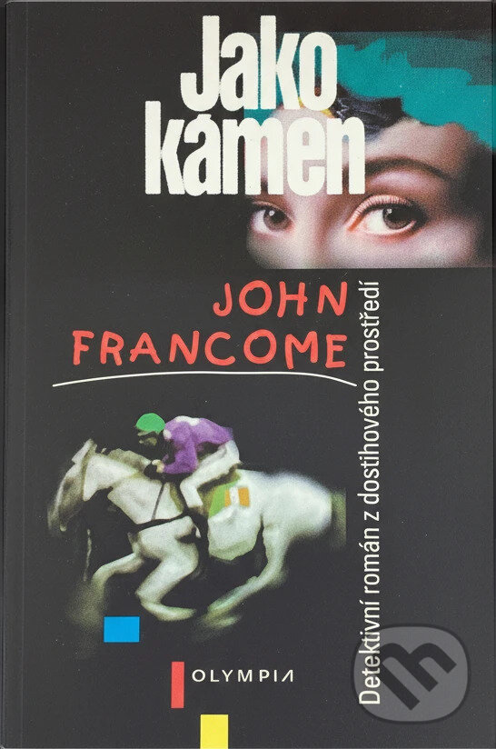 Kniha: Jako kámen : detektivní román z dostihového prostředí (John Francome). , 1997