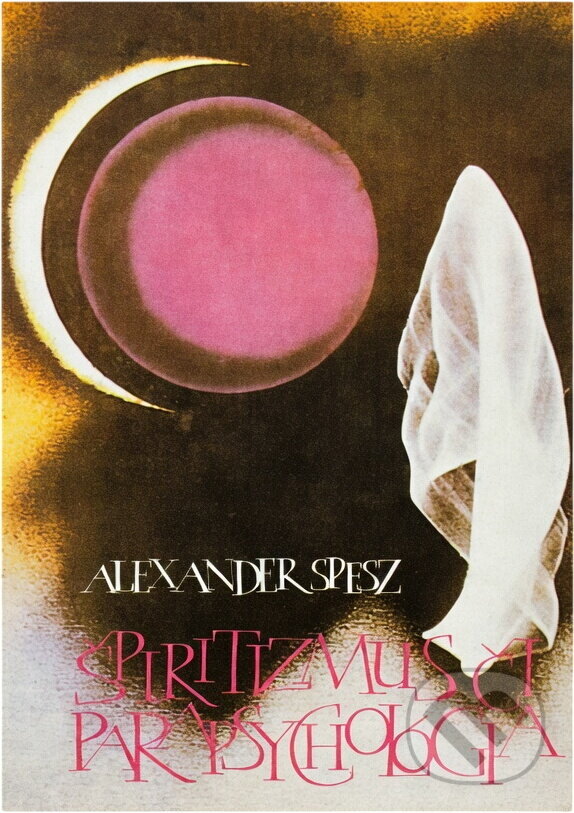 Kniha: Špiritizmus či parapsychológia (Alexander Spesz). Ars Stigmy, 1990