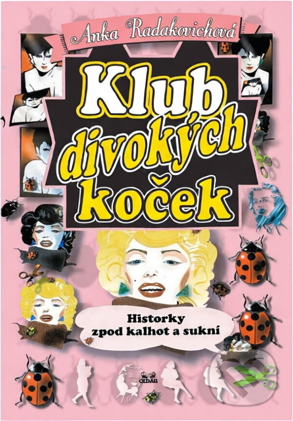 Kniha: Klub divokých koček : historky zpod kalhot a sukní (Anka Radakovich). OLDAG, 1996