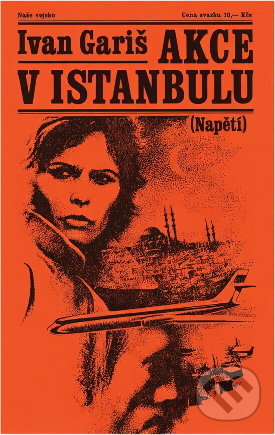 Kniha: Akce v Istanbulu (Ivan Gariš). Naše vojsko, 1974