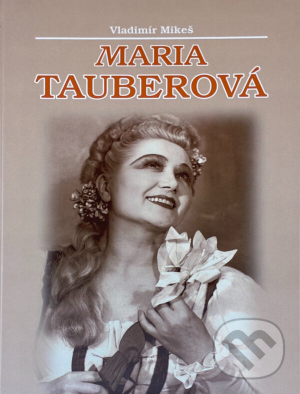 Kniha: Maria Tauberová : monografie (Maria Tauberová a Vladimír Mikeš). , 2005