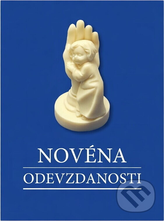 Kniha: Novéna odevzdanosti : Ježíši, důvěřuji Ti! (Dolindo Ruotolo). , 2017