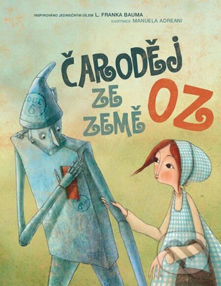 Levně Čaroděj ze země Oz - Manuela Adreani (ilustrátor), Lyman Frank Baum - kniha z kategorie Beletria