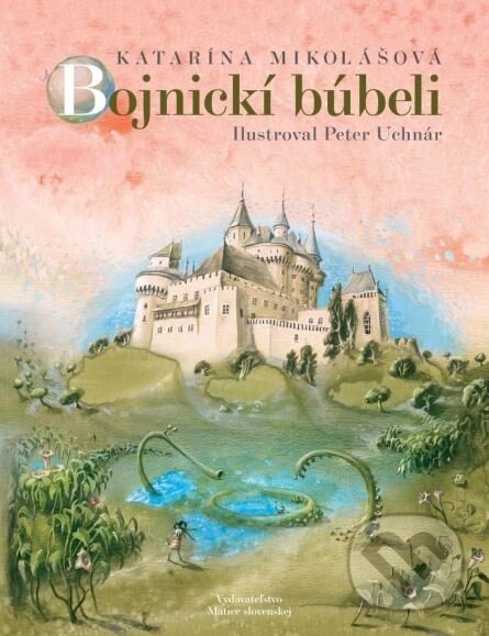 Levně Bojnickí búbeli - Katarína Mikolášová, Peter Uchnár (ilustrátor) - kniha z kategorie Rozprávky