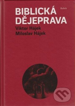 Levně Biblická dějeprava - Miloslav Hájek, Viktor Hájek - kniha z kategorie Odborné a náučné