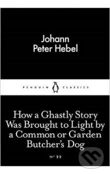 How a Ghastly Story Was Brough - Johann Peter Hebel, Penguin Books, 2015