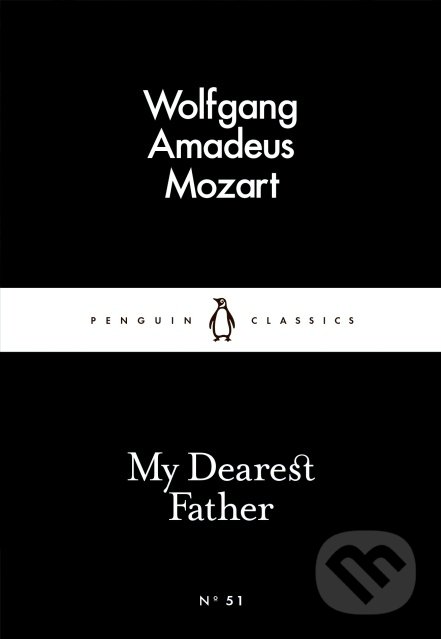 My Dearest Father - Wolfgang Amadeus Mozart, Penguin Books, 2015